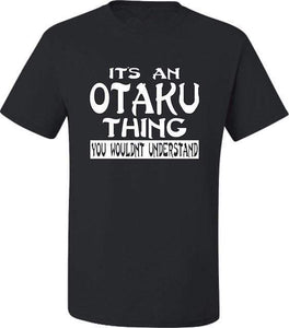 It's An Otaku Thing Shirt anime-store